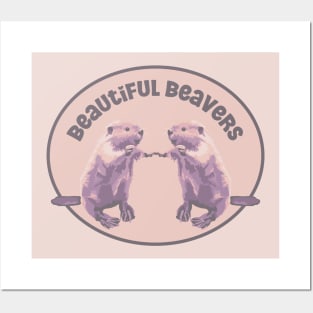 Beautiful Beavers Posters and Art